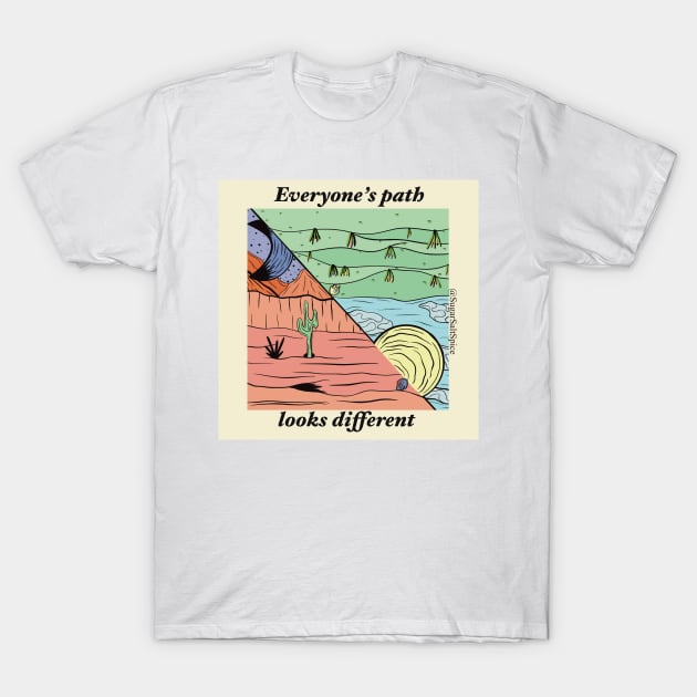 Everyone’s path looks different #1 T-Shirt by SugarSaltSpice